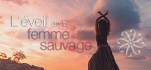 L'éveil de la femme sauvage